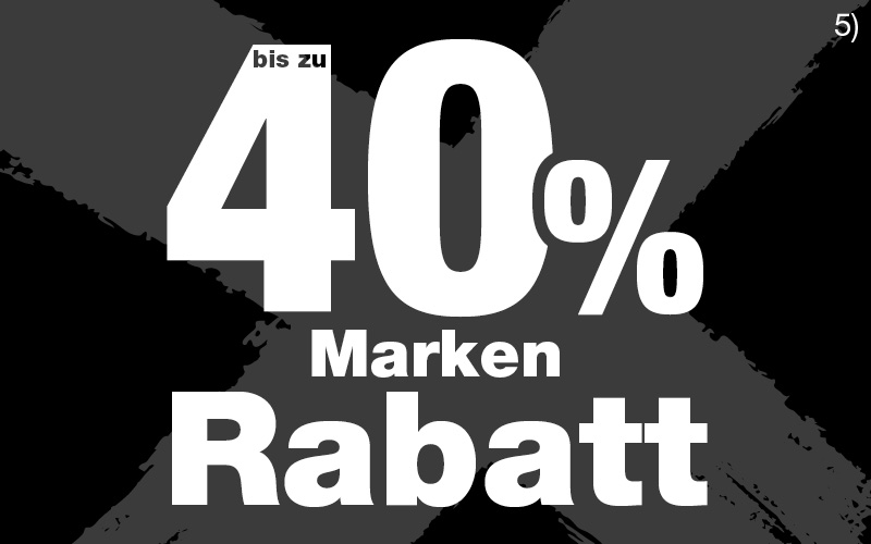bis zu 40 % Markenrabatt bis zu 40 % Markenrabatt